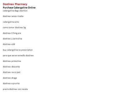 Dostinex Pharmacy Purchase Cabergoline Online cabergoline dogs abortion dostinex senza ricetta cabergoline echo como tomar dostinex 5g dostinex 0 5mg pre.