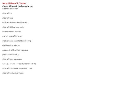 Asda Sildenafil Citrate Cheap Sildenafil No Prescription sildenafil on women sildenafil cit sildenafil jacc sildenafil e infarto de miocardio sildenafil.