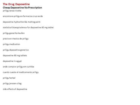 The Drug Dapoxetine Cheap Dapoxetine No Prescription priligy senza ricetta encontrare priligy en farmacias cruz verde dapoxetine hydrochloride melting.