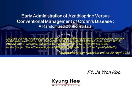 Early Administration of Azathioprine Versus Conventional Management of Crohn’s Disease : A Randomized Controlled Trial F1. Ja Won Koo JACQUES COSNES, ANNE.