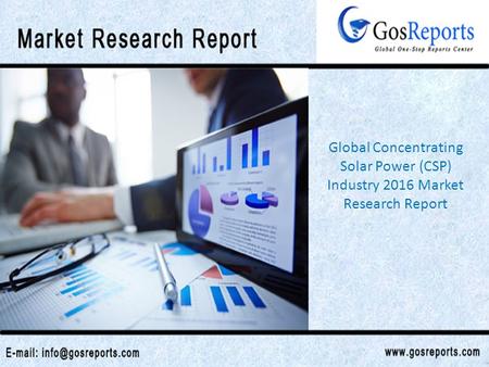 Global Concentrating Solar Power (CSP) Industry 2016 Market Research Report.