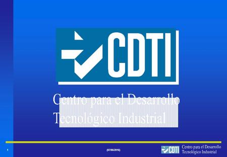 1(07/06/2016). 2 ¿Cual es el objetivo social del CDTI? El CDTI es una Entidad Pública Empresarial dependiente del Ministerio de Ciencia y Tecnología que.