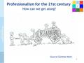 1 Professionalism for the 21st century How can we get along? focussing on real people in real life situations focussing on how reality is created by transactions.