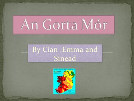 By Cian,Emma and Sinead. The famine started in 1845. When potato blight was first noted in Wexford and Waterford. By November the whole potato crop was.