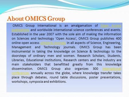 About OMICS Group OMICS Group International is an amalgamation of Open Access publications and worldwide international science conferences and events.