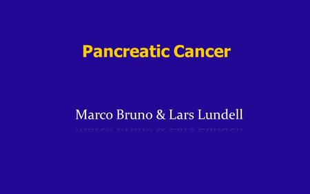 Pancreatic Cancer. Pancreatic Cancer Case Case presentation 67 year old male Unremarkable previous medical history No family history of pancreatic cancer.