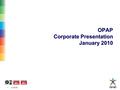 © OPAP1 OPAP Corporate Presentation January 2010.