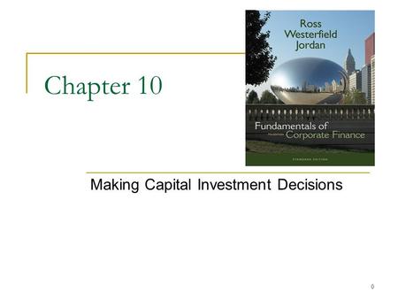 0 Chapter 10 Making Capital Investment Decisions.