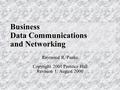 Business Data Communications and Networking Raymond R. Panko Copyright 2001 Prentice Hall Revision 1: August 2000.