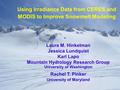 Using Irradiance Data from CERES and MODIS to Improve Snowmelt Modeling Laura M. Hinkelman Jessica Lundquist Karl Lapo Mountain Hydrology Research Group.