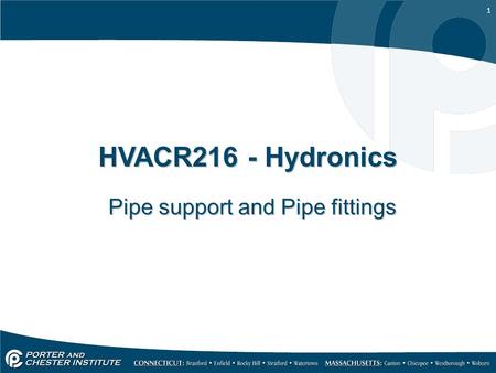 1 HVACR216 - Hydronics Pipe support and Pipe fittings.