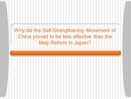 Why did the Self-Strengthening Movement of China proved to be less effective than the Meiji Reform in Japan?