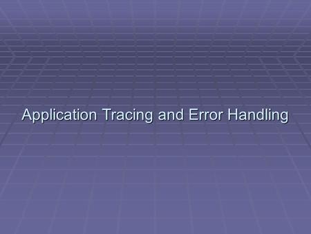 Application Tracing and Error Handling. Catching Exceptions with TRY … CATCH Sub Page_Load Dim conNorthwind As SqlConnection Dim cmdSelect As SqlCommand.