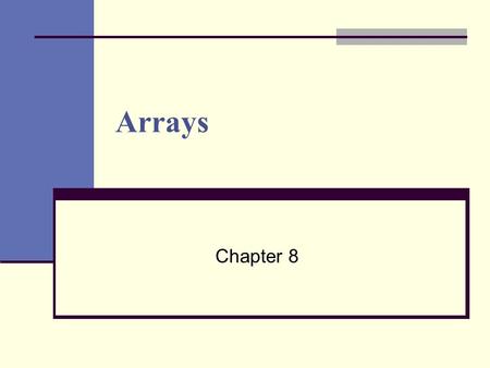 Arrays Chapter 8. Chapter 8 - Part 12 Variable and Variable Array Variable Stores only one value Variable Array Variable that has 1 symbolic name but.