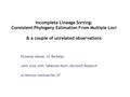 Incomplete Lineage Sorting: Consistent Phylogeny Estimation From Multiple Loci & a couple of unrelated observations Elchanan Mossel, UC Berkeley Joint.