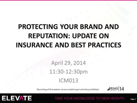 Page 1 Recording of this session via any media type is strictly prohibited. Page 1 PROTECTING YOUR BRAND AND REPUTATION: UPDATE ON INSURANCE AND BEST PRACTICES.