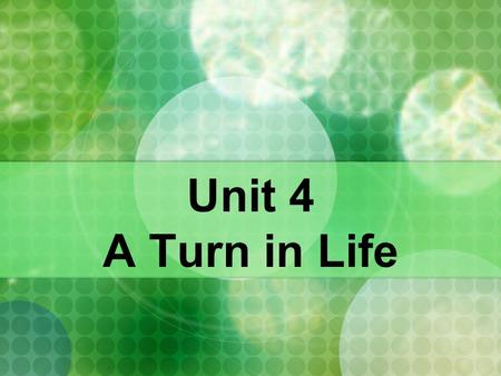 Unit 4 A Turn in Life. LEADING IN What would you do if you couldn’t watch IV for a week? Panic might be your first reaction, but you would soon find there.