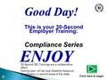 This is your 30-Second Employer Training: Compliance Series ENJOY Click here to begin Good Day! 30-Second DEI Trainings are a collaborative effort Coming.