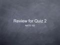 Review for Quiz 2 NATS 102. Announcements Quiz 2 happens next class. Bring your 1 page “cheat sheet” Bring your calculator Study the last quiz (questions.