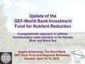 Reversing Declines in the Health of the Black Sea Marea E. Hatziolos, Environment Department, The World Bank Update of the GEF-World Bank Investment Fund.