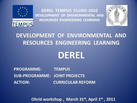 DEREL TEMPUS 511001-2010 DEVELOPMENT OF ENVIRONMENTAL AND RESOURCES ENGINEERING LEARNING DEVELOPMENT OF ENVIRONMENTAL AND RESOURCES ENGINEERING LEARNING.