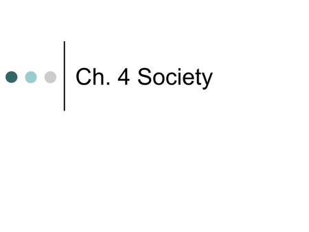 Ch. 4 Society. Social change – Shift Happens  cfrLYDm2U.