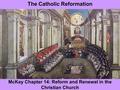 McKay Chapter 14: Reform and Renewal in the Christian Church The Catholic Reformation.