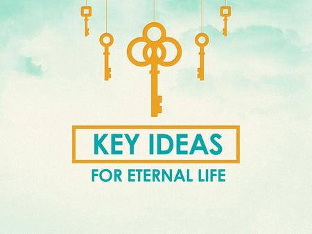 Key Ideas For Eternal Life. Debating The Essentials of Salvation Is Nothing New The Role of Circumcision –Acts 15:1, Colossians 2:8-14 The Role of Faith.