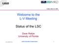 LIGO-G080087-00-Z LIGO Scientific Collaboration1 Welcome to the L-V Meeting Status of the LSC Dave Reitze University of Florida Caltech, March 15, 2008.