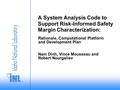 A System Analysis Code to Support Risk-Informed Safety Margin Characterization: Rationale, Computational Platform and Development Plan Nam Dinh, Vince.