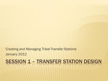 Creating and Managing Tribal Transfer Stations January 2012.