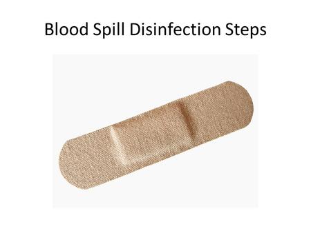 Blood Spill Disinfection Steps. If you accidentally cut yourself… 1.If you get a cut, stop the service immediately 2.Clean the area well 3.Apply an antiseptic.