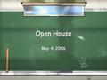 Open House May 4, 2006 The Pledge of Allegiance / Patriotic Songs we have learned: Three Cheers Grand Old Flag Star-Spangled Banner This Land is Your.