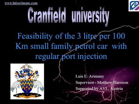 www.luisarimany.com Feasibility of the 3 litre per 100 Km small family petrol car with regular port injection Luis E. Arimany Supervisor : Matthew Harrison.