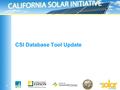 1 CSI Database Tool Update. 2 Content CSI Online Tutorial Reporting and Data Subcommittee Update: Reporting requirements Data integrity Potential enhancements: