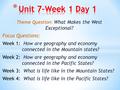 Theme Question: What Makes the West Exceptional? Focus Questions: Week 1: How are geography and economy connected in the Mountain states? Week 2: How are.