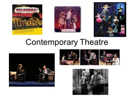 Contemporary Theatre. The American Musical The first & only truly American contribution to theatre Becomes very important as a way of discussing topics.