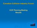 Canadian Collision Industry Forum CCIF Planning Meeting Results.