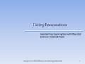 1Copyright © 2011 Pearson Education, Inc. Publishing as Prentice Hall. Giving Presentations Excerpted From Exploring Microsoft Office 2010 by Grauer, Mulbery.