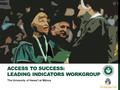 The University of Hawai ʻ i at Mānoa ACCESS TO SUCCESS: LEADING INDICATORS WORKGROUP.