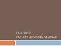 FALL 2012 FACULTY ADVISING SEMINAR. Jones College Admission Policy-Fall 2012  Minimum 30 hours of degree credits earned (excluding Learning Support and.