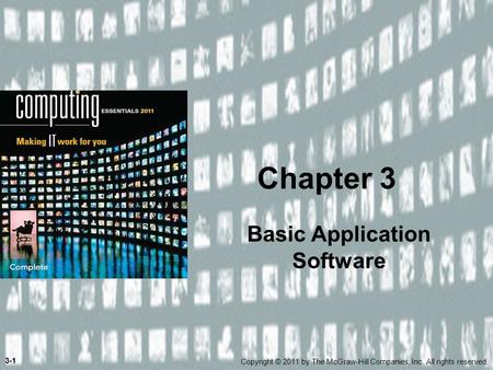 Basic Application Software Chapter 3 Copyright © 2011 by The McGraw-Hill Companies, Inc. All rights reserved. 3-1.