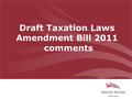 Draft Taxation Laws Amendment Bill 2011 comments.