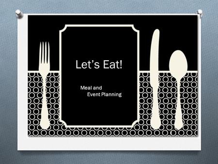 Let’s Eat! Meal and Event Planning. Before you do anything else - become familiar with the university policy concerning purchase of food items: