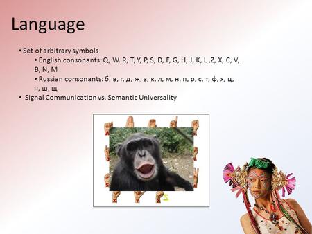 Language Set of arbitrary symbols English consonants: Q, W, R, T, Y, P, S, D, F, G, H, J, K, L,Z, X, C, V, B, N, M Russian consonants: б, в, г, д, ж, з,