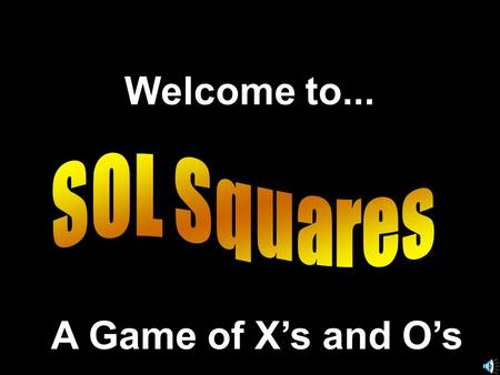 Welcome to... A Game of X’s and O’s. Another Presentation © 2000 - All rights Reserved