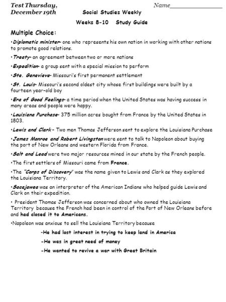 Social Studies Weekly Weeks 8-10 Study Guide Multiple Choice: Diplomatic minister- one who represents his own nation in working with other nations to promote.