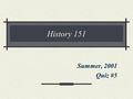 History 151 Summer, 2001 Quiz #5 #1 Gupta scientists are noted for the discovery of: A) geometry B) zero C) algebra D) equations.