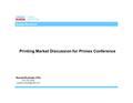 Equity Research Randal Rudniski, CFA 416-352-4588 Printing Market Discussion for Primex Conference.