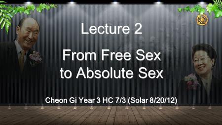 Lecture 2 From Free Sex to Absolute Sex Cheon Gi Year 3 HC 7/3 (Solar 8/20/12)